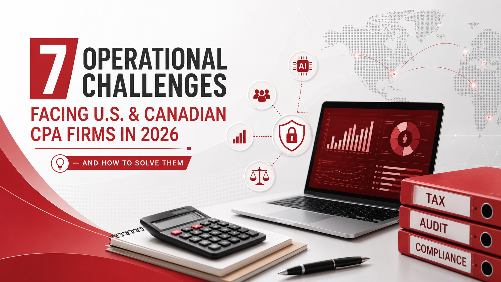 7 Operational Challenges Facing U.S. & Canadian CPA Firms in 2026 and How to Solve Them